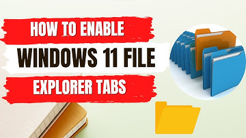 How to Enable Windows 11 File Explorer Tabs