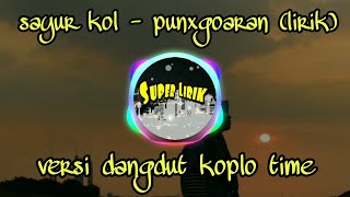 Download lagu SAYUR KOL - PUNXGOARAN (LIRIK)
