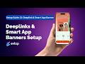 How to Set Up Deeplinks &amp; Smart App Banners in Evlop (Mobile App Builder for Shopify)