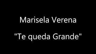 Video thumbnail of "Marisela Verena - Te queda grande - Letra (Lyrics)"