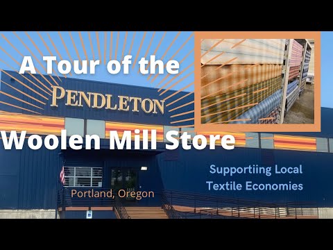 A Visit to the Pendleton Woolen Mill Outlet: Supporting Local Fiber Economies