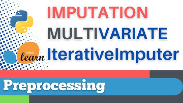 #21: Scikit-learn 18: Preprocessing 18: Multivariate imputation, IterativeImputer()