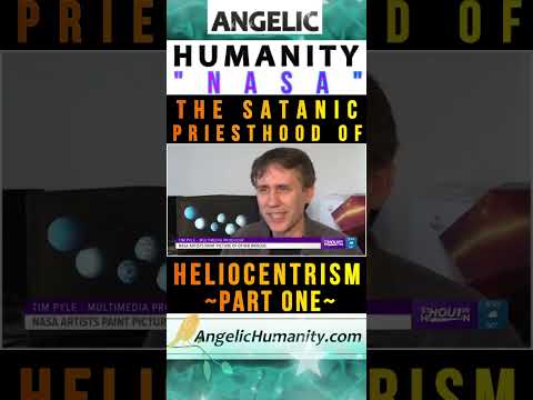 NASA, The Satanic Priesthood of Heliocentrism