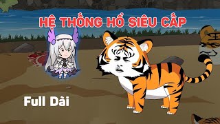 Full Dài - Hệ Thống Hổ Siêu Cấp | Hải Anh Vietsub