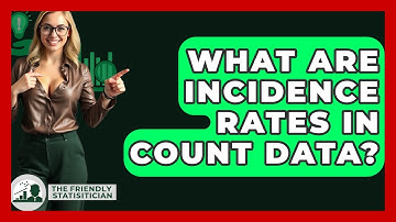 What Are Incidence Rates In Count Data? - The Friendly Statistician