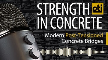 Episode 1: Modern Post-Tensioned Concrete Bridges