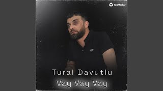 Vay Vay Vay - Tural Davutlu
