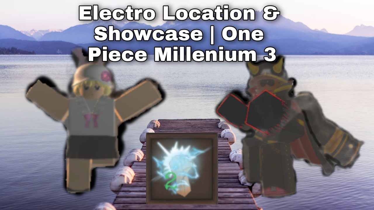 How To Get Electro Showcase One Piece Millennium 3 Youtube