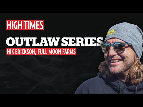 Nik Erickson: From Moonlight Grows to Full Moon Farms in Humboldt | Outlaw Series