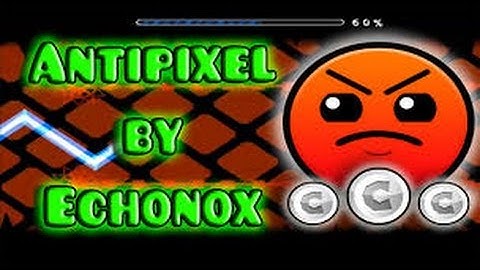 Geometry Dash [2.0] - Antipixel by Echonox - The gamerJair