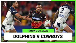Dolphins v North Queensland Cowboys | NRL Round 26 | Full Match Replay