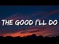 Zach Bryan - The Good I&#39;ll Do (Lyrics)