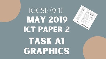 Edexcel IGCSE ICT - How to solve IGCSE ICT Paper 2 May 2019 - Task A1 - Graphics
