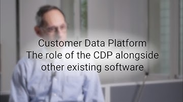 Customer Data Platform: The role of the CDP alongside other existing software