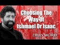 Choosing The Way Of Ishmael Or Isaac [From THE DESSERT WARRIOR CREED I (Message 2246)]