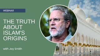 The Truth About Islam's Origins  Jay Smith