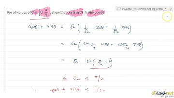 For all values of `theta in [0,pi/2]`, show that `cos(sin theta)gesin(costheta)`