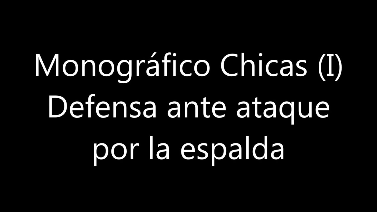 D.17 - Monográfico Chicas (I): Defensa ante ataques por la espalda