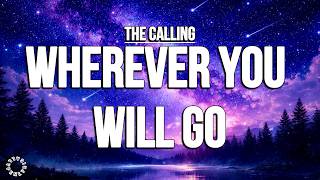 Wherever You Will Go - The Calling