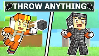Minecraft but I can THROW ANYTHING