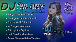 Download Lagu FULL ALBUM DJ REMIX MENGAPA KAU BIARKAN AKU | DJ REMIX NOSTALGIA TERBARU 2025 | Bass Goyang Official MP3 Download Lagu FULL ALBUM DJ REMIX MENGAPA KAU BIARKAN AKU | DJ REMIX NOSTALGIA TERBARU 2025 | Bass Goyang Official MP3
