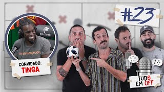 TUDO EM OFF #23 - part. Tinga