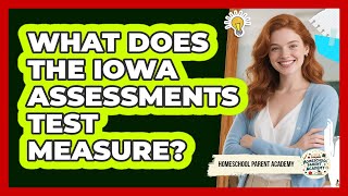 What Does The Iowa Assessments Test Measure?