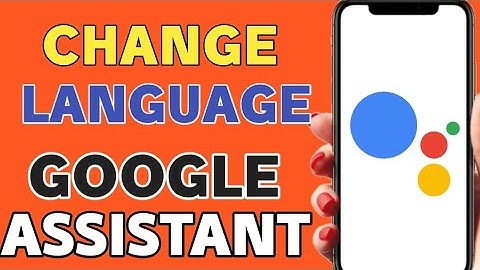 How to change language in google assistant app - english to urdu