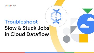 Troubleshoot Slow or Stuck Jobs in Google Cloud Dataflow