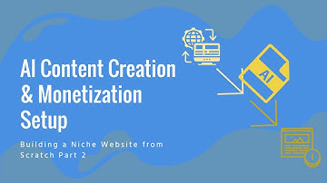 Building a Niche Website from Scratch: Part 2 - AI Content Creation & Monetization Setup