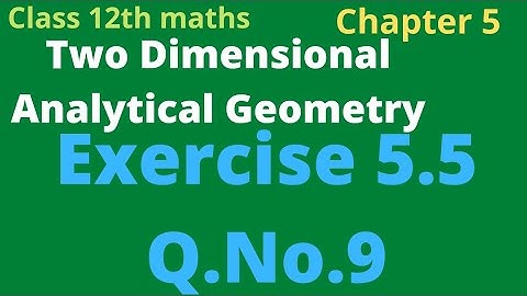 class 12th maths | Exercise 5.5 Q.No.9 | Two Dimensional Analytical Geometry | rho mathematics
