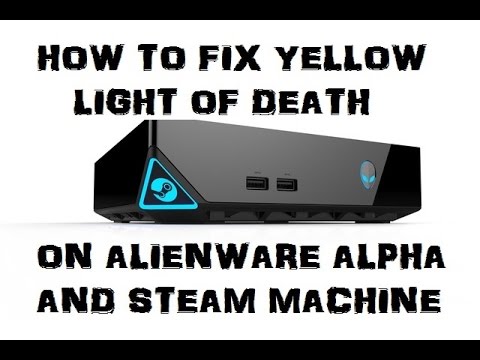 How To Fix Yellow Light Of Death On Alienware Alpha And Steam Machine Youtube