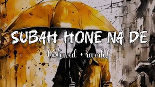 Subah hone na de | Full song ( slowed   reverb ) lofi version - mika singh