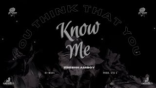 Freshh Amboy - Know Me (lyric video) Prod. Stu E