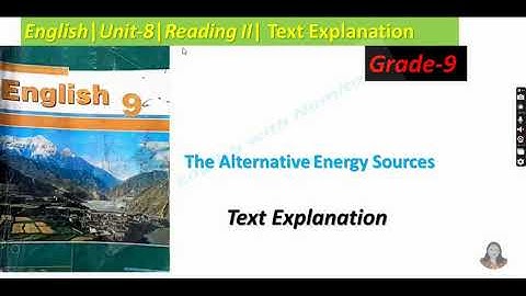 The Alternative Energy Source|Text Explanation|Unit-8|Reading II English-9|Learn English With Namita
