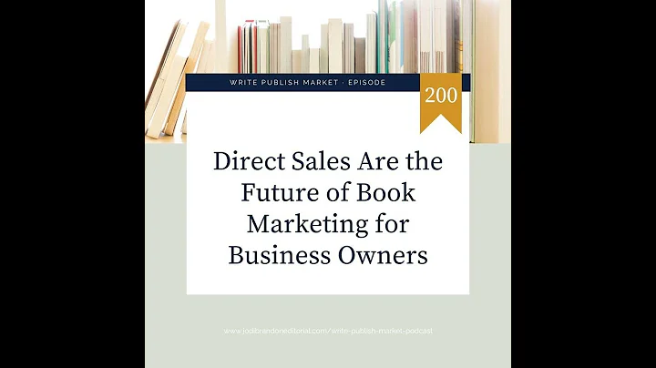 Episode 200: Direct Sales Are the Future of Book Marketing for Business Owners