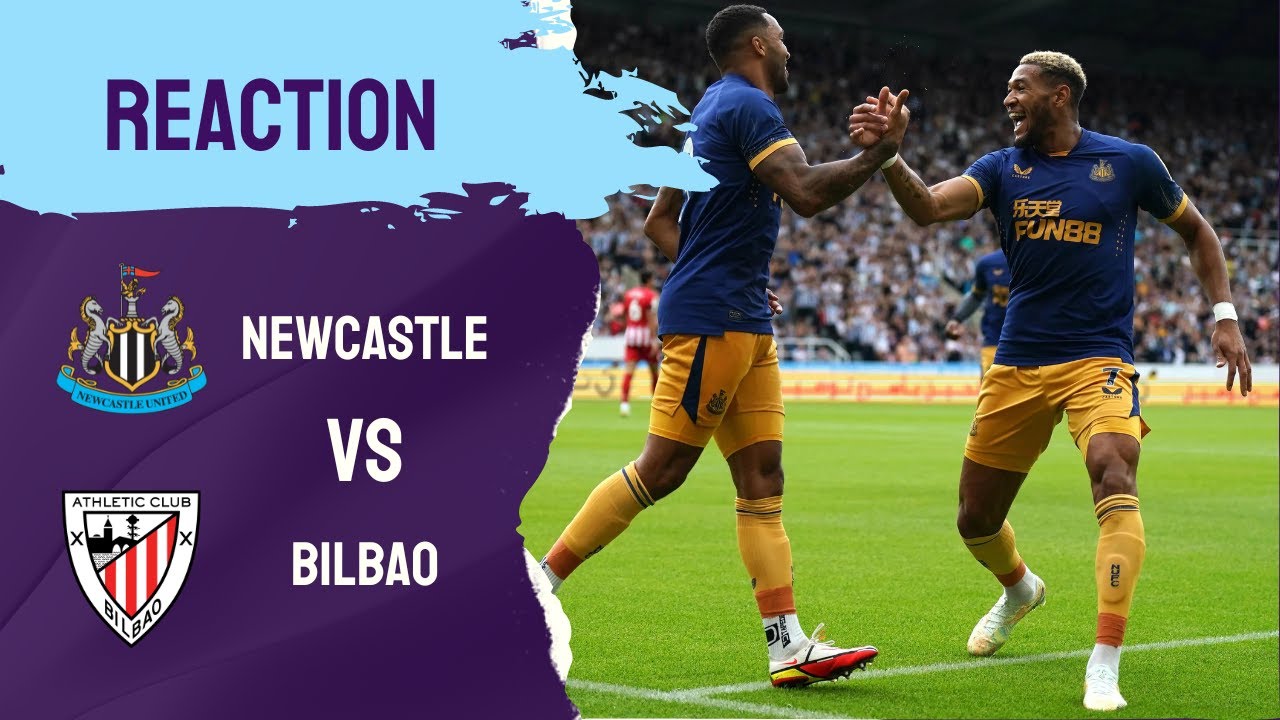 Reaction to Newcastle's win over Bilbao