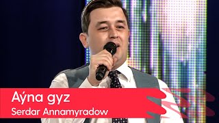 Serdar Annamyradow - Ayna gyz | 2022 Resimi