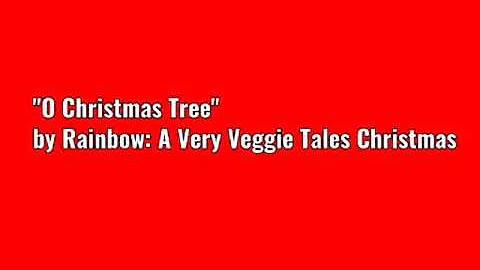 Rainbow: A Very Veggie Tales Christmas - O Christmas Tree