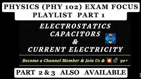 GMAETS —41 is live! PHY 102 EXAM FOCUS REVISION || ELECTROSTATICS & CURRENT ELECTRICITY
