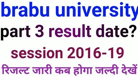 Brabu university part 3 result date 2019,Bihar university part 3 result 2019