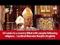 Sri Lanka is a country filled with people following religions - Cardinal Malcolm Ranjith (English)