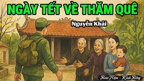 [Truyện ngắn đặc sắc] - NGÀY TẾT VỀ THĂM QUÊ (Nguyễn Khải)