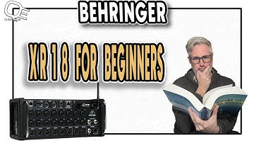 BEHRINGER XR 18: FOR BEGINNERS