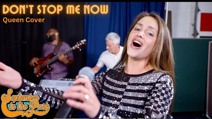 DON'T STOP ME NOW - September In The Park (Queen Cover)