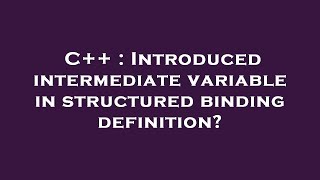 C++ : Introduced intermediate variable in structured binding definition