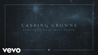 Video thumbnail of "Casting Crowns - Make Room (Audio) ft. Matt Maher"