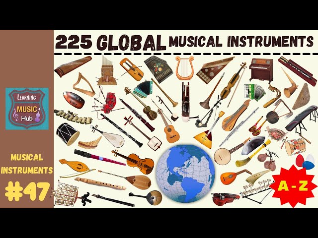 225 GLOBAL MUSICAL INSTRUMENTS from A - Z | LESSON #47 |  MUSICAL INSTRUMENTS | LEARNING MUSIC HUB class=