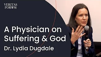 How a Physician Makes Sense of Suffering and God | Dr. Lydia Dugdale