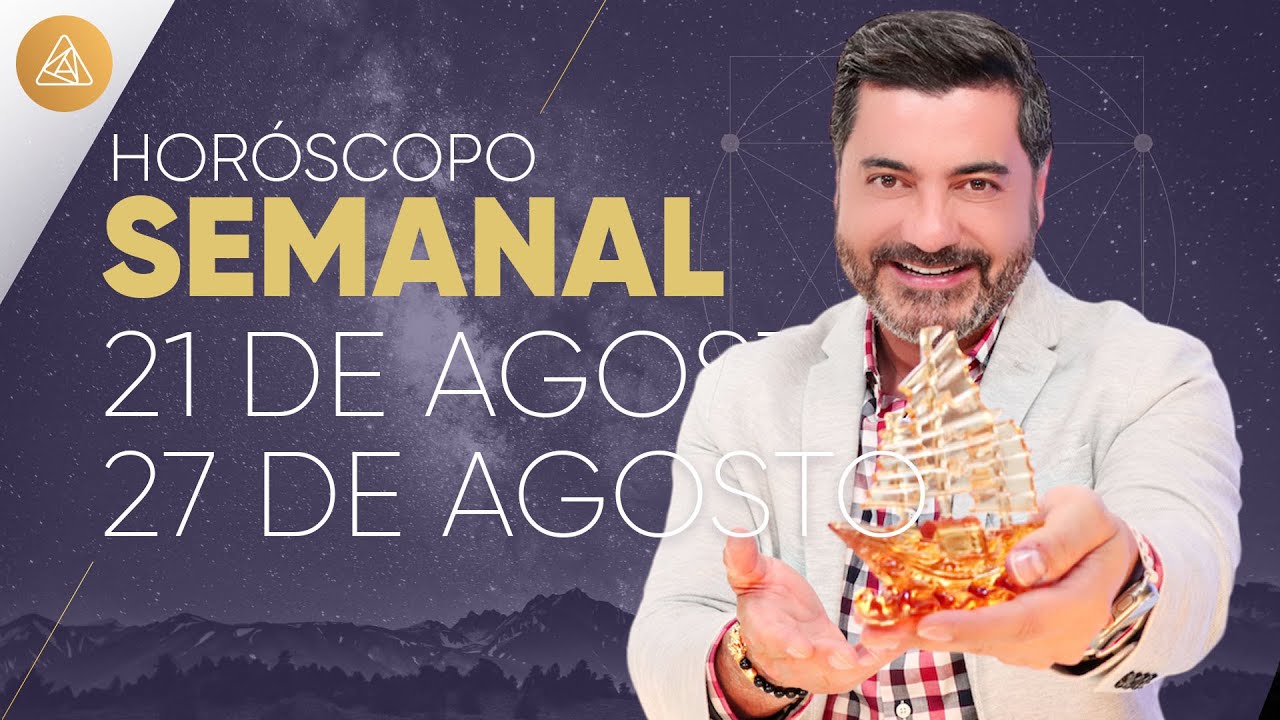Tu HORÓSCOPO del 21 al 27 de Agosto Alfonso León Arquitecto de Sueños